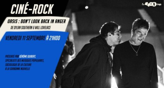 Ciné-Rock : « Oasis, Don't look back in anger »