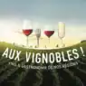 Salon Aux Vignobles ! consacré aux vins et à la gastronomie au Parc des Expositions d’Angers