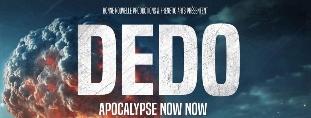 Dédo One man show Apocalypse now now 17 octobre